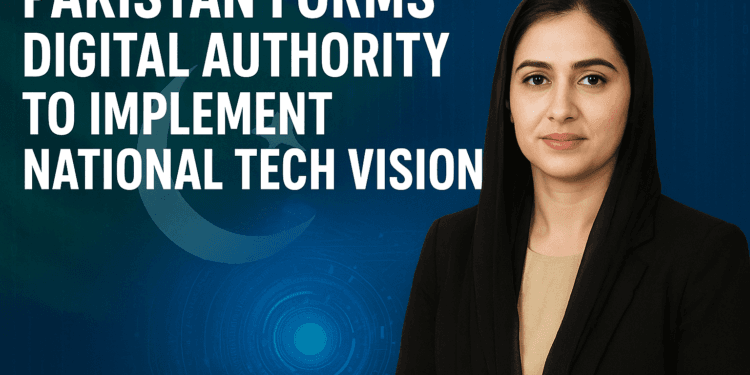 Pakistan Forms Digital Authority to Implement National Tech Vision