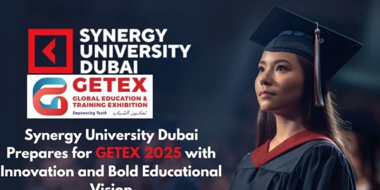 Synergy University Dubai Gears Up for GETEX 2025 with Innovation, Interaction and a Bold Vision for Education
